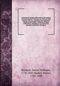 A journal of voyages and travels in the interior of North America : between the 47th and 58th degrees of N. lat., extending from Montreal nearly to the Pacific, a distance of about 5,000 miles : including an account of the principal occurrences durin