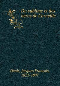 Du sublime et des heros de Corneille