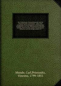 Die Gr?fenberger Wasserheilanstalt und die Priessnitzische Curmethode : nebst einer Anweisung, die am h?usigsten vorkommenden Krankheiten, als Gicht, Rheumatismus, Skrofeln, Syphilis, H?morrhoiden, Fieber, Entz?ndungen, Influenza und eine Menge ander