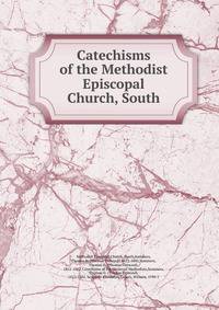 Catechisms of the Methodist Episcopal Church, South