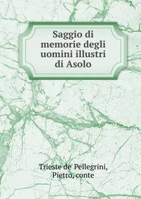 Saggio di memorie degli uomini illustri di Asolo