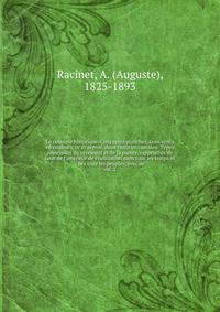 Le costume historique. Cinq cents planches, trois cents en couleurs, or et argent, deux cents en camaieu. Types principaux du v?tement et de la parure, rapproch?s de ceux de l'int?rieur de l'habitation dans tous les temps et chez tous les peuples, av