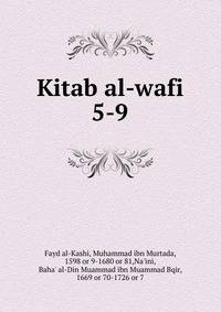 Kitab al-wafi. 5-9