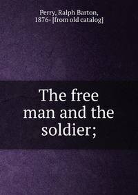 The free man and the soldier;