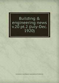 Building & engineering news. v.20 pt.2 (July-Dec. 1920)