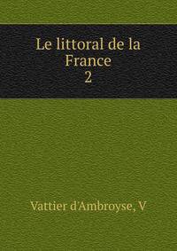 Le littoral de la France. 2