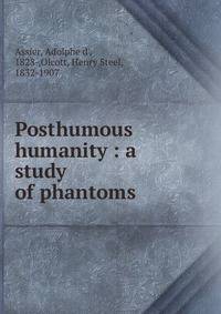 Posthumous humanity : a study of phantoms