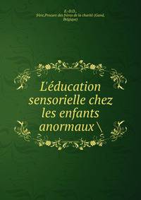 L'?ducation sensorielle chez les enfants anormaux