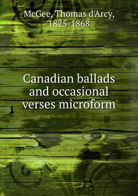Canadian ballads and occasional verses microform
