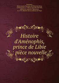 Histoire d'Am?nophis, prince de Libie : pi?ce nouvelle