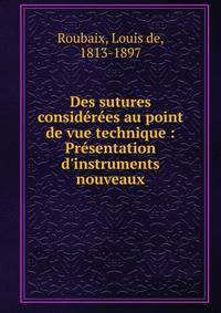 Des sutures consid?r?es au point de vue technique : Pr?sentation d'instruments nouveaux