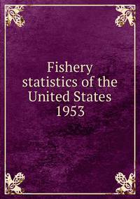 Fishery statistics of the United States