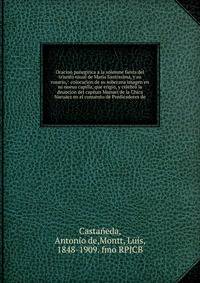 Oracion panegirica a la solemne fiesta del triunfo naual de Maria Santissima, y su rosario, : colocacion de su soberana imagen en su nueua capilla, que erigio, y celebr? la deuocion del capitan Manuel de la Chica Naruaez en el conuento de Predicadore