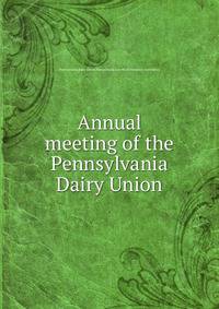 Annual meeting of the Pennsylvania Dairy Union
