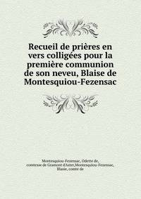 Recueil de prieres en vers colligees pour la premiere communion de son neveu, Blaise de Montesquiou-Fezensac