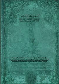 Die deutschen Dokumente zum Kriegsausbruch 1914, vollstandige Sammlung der Karl Kautsky zusammengestellten amtlichen Aktenstucke mit einigen Erganzungen. Im Auftrage des Auswartigen Amtes nach gemeinsamer Durchsicht mit Karl Kautsky, hrsg. von Max Montgel