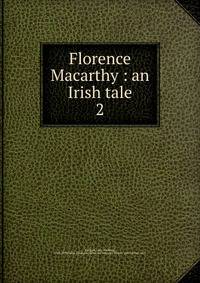 Florence Macarthy : an Irish tale. 2