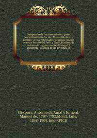 Compendio de las prevenciones, que el excelent?ssimo se?or don Manuel de Amat y Junient, virrey, gobernador, y capitan general de estos Reynos del Per?, y Chile, hizo para la defensa de la guerra contra Portugal, ? Inglaterra: : sacado de los decreto