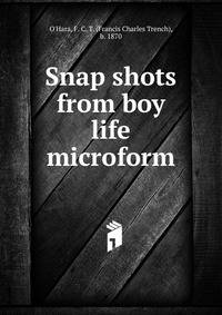 Snap shots from boy life microform
