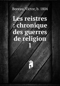 Les reistres : chronique des guerres de religion