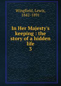 In Her Majesty's keeping : the story of a hidden life