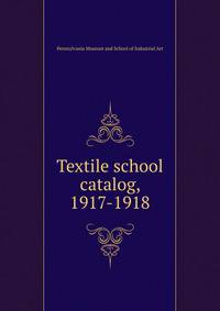 Textile school catalog, 1917-1918