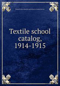 Textile school catalog, 1914-1915