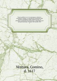 Tesoro politico in cvi si contengono relationi : istruttioni, trattati, &amp; varij discorsi, pertinenti alla perfetta intelligenza della ragion di stato. Et all'intiera cognitione de gl'interessi, &amp; dipendenze de' pi? gran prencipi, &amp; signor