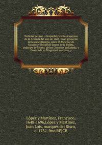 Noticias del sur. : Despacho, y felices sucesos de la Armada del a?o de 1685. En el gouierno del excelentissimo se?or D. Melchor de Nauarra y Rocaffull duque de la Palata, principe de Mossa, de los Consejos de Estado, y Guerra de su Magestad, su virr