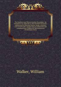 The Southern and Western pocket harmonist : ‡b intended as an appendix to the Southern harmony; embracing the principal hymns, songs, choruses, and revival tunes, usually sung at protractred and campmeetings of differenct denominations of Christians