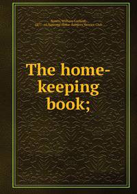The home-keeping book;