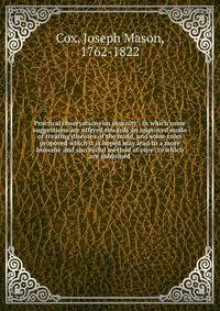 Practical observations on insanity : in which some suggestions are offered towards an improved mode of treating diseases of the mind, and some rules proposed which it is hoped may lead to a more humane and successful method of cure: to which are subj