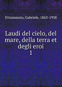 Laudi del cielo, del mare, della terra et degli eroi. 1