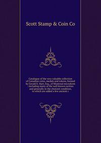 Catalogue of the very valuable collection of Canadian coins, medals and tokens, formed by Gerald E. Hart, Esq., of Montreal microform : including many of the well known rarities and generally in the choicest condition, to which are added a few ancien