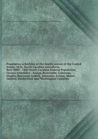 Population schedules of the fourth census of the United States, 1820, North Carolina microform