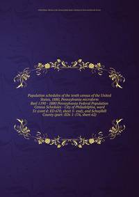 Population schedules of the tenth census of the United States, 1880, Pennsylvania microform