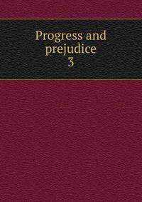 Progress and prejudice