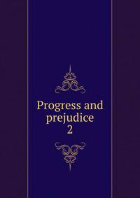 Progress and prejudice. 2