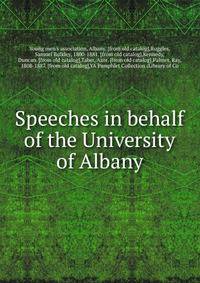 Speeches in behalf of the University of Albany