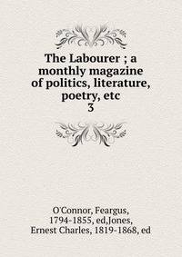The Labourer ; a monthly magazine of politics, literature, poetry, etc. 3
