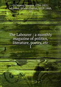 The Labourer ; a monthly magazine of politics, literature, poetry, etc