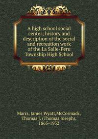 A high school social center; history and description of the social and recreation work of the La Salle-Peru Township High School