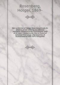 Det ny Sibirien af Holger Rosenberg (Craal). En skildring af det omkring den Sibirske jaernbane opblomstrende fremtidsland samt af en rejse i Mantschuriet. Med et forord af statsraad Thor Lange. St?rsteparten af illustrationerne efter forf's fotograf