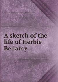 A sketch of the life of Herbie Bellamy