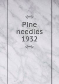 Pine needles. 1932
