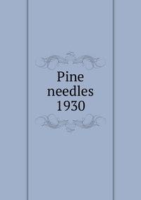 Pine needles. 1930