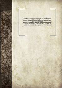 Manifest of passengers arriving in the St. Albans, VT District through Canadian Pacific, and Atlantic Ports, 1895-1954 microform