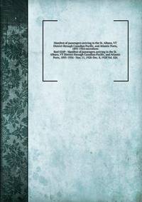 Manifest of passengers arriving in the St. Albans, VT District through Canadian Pacific, and Atlantic Ports, 1895-1954 microform
