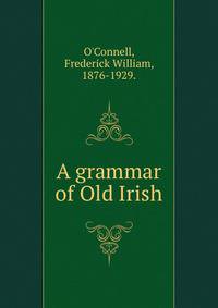 A grammar of Old Irish