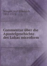 Commentar ?ber die Apostelgeschichte des Lukas microform